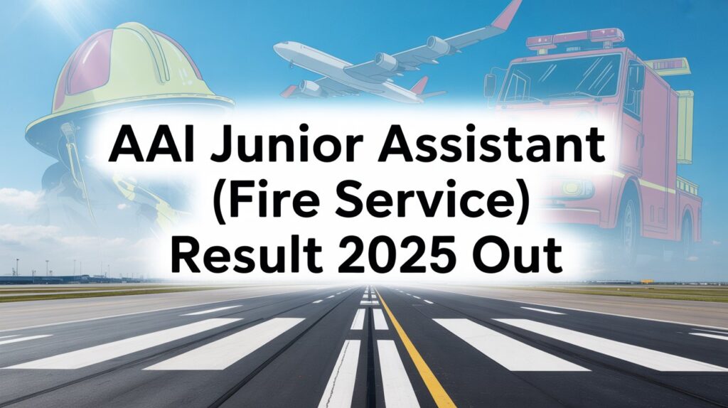 AAI Junior Assistant Fire Service Result 2025 declared – official announcement with airport and fire service theme