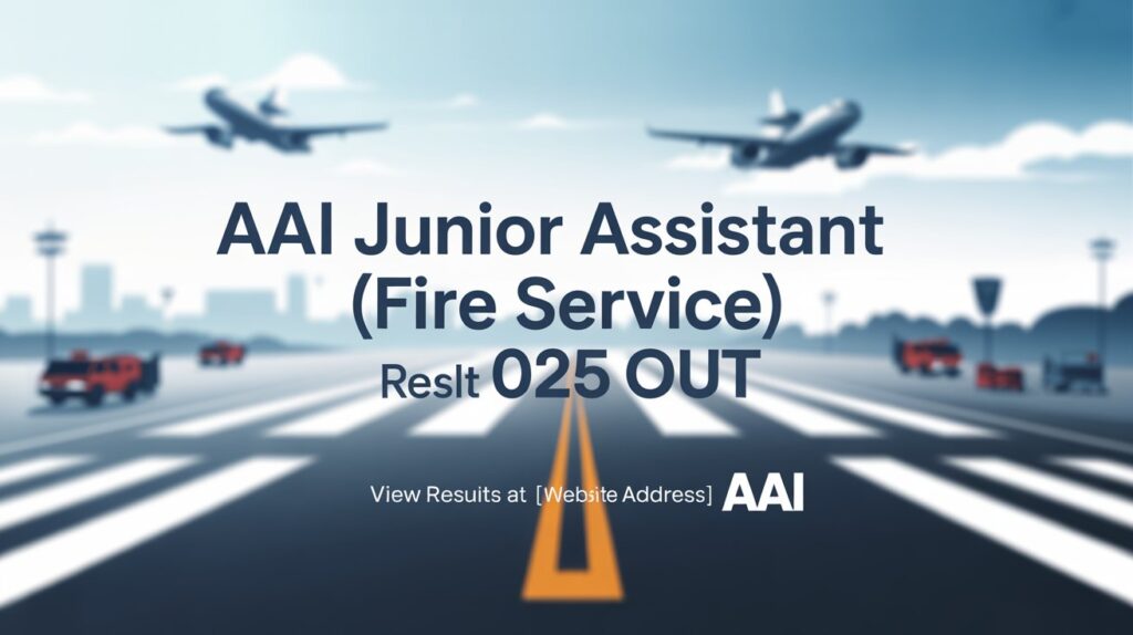 AAI Junior Assistant Fire Service Result 2025 declared – official announcement with airport and fire service theme