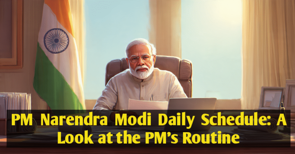 PM Narendra Modi Daily Schedule: A Look at the PM’s Routine