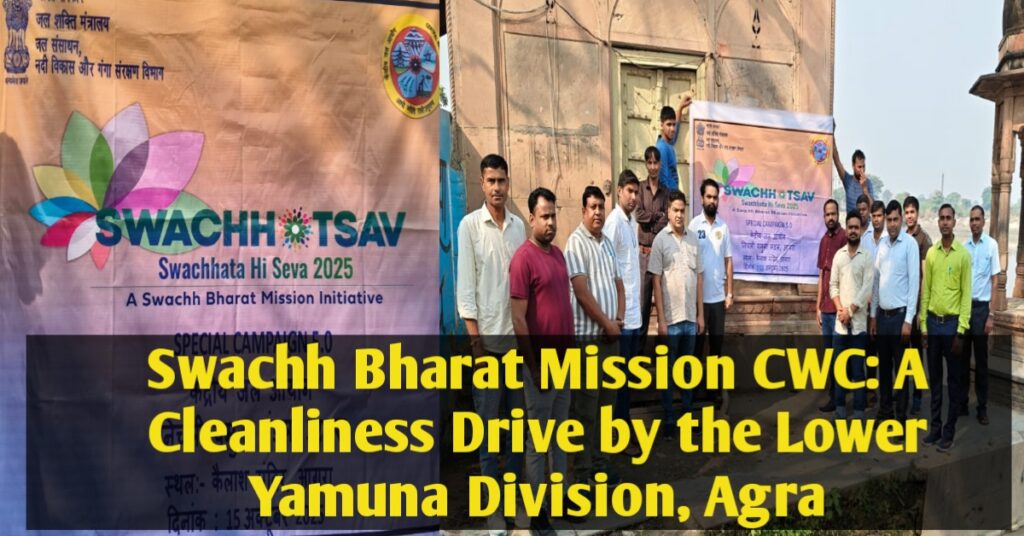 Swachh Bharat Mission Agra, Central Water Commission Cleanliness Drive