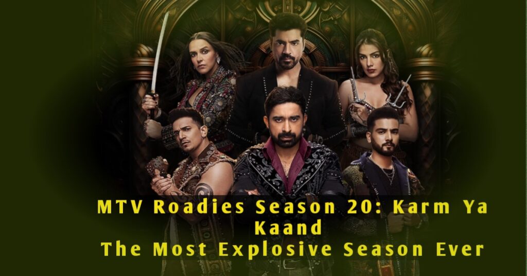 MTV Roadies Season 20: Karm Ya Kaand – The Ultimate and Most Thrilling Season Yet